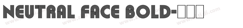 Neutral Face Bold字体转换 Neutral Face Bold字体转换